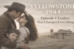Yellowstone 1944 Episode 1, Yellowstone 1944 Trailer, Yellowstone 1944 2026, War Changes Everything, Yellowstone Prequel, Dutton Family Story, Yellowstone Spin Off, Paramount Plus Series, Western Drama 2026